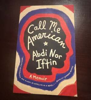 Call Me American: A Memoir by Abdi Nor Iftin (Paperback)